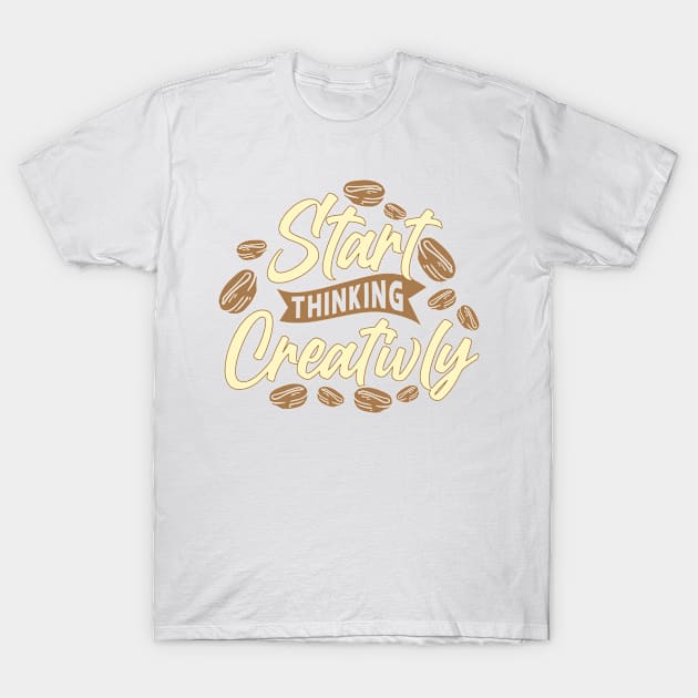 Start Creativly With Coffee T-Shirt by HassibDesign